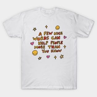 A Few Nice Words T-Shirt